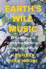 Kathleen Dean Moore, Moore Kathleen Dean - Earth's Wild Music