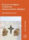 David Martinez Chico - El Tesoro De Regina Turdulorum (Casas De Reina, Badajoz)