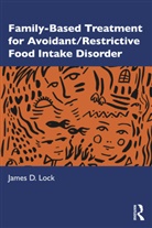 James Lock, James D. Lock - Family-Based Treatment for Avoidant/restrictive Food Intake Disorder