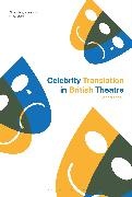 Robert Stock - Celebrity Translation in British Theatre Relevance and Reception, Voice and Visibility