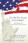 Ernst W. Floeter - I'll See You Again, Lady Liberty: The True Story of a German Prisoner of War in America