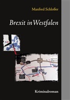 Manfred Schloßer - Brexit in Westfalen