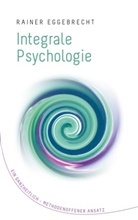 Rainer Eggebrecht - Integrale Psychologie