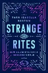 Tara Isabella Burton - Strange Rites