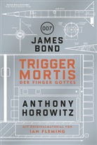 Anthony Horowitz - James Bond: Trigger Mortis - Der Finger Gottes