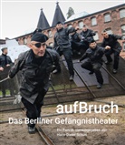 Thomas Aurin, Hans-Diete Schütt, Hans-Dieter Schütt - aufBruch - Das Berliner Gefängnistheater