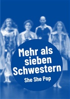 Thomas Aurin, Sandra Fox, Benjamin Krieg, Lea Sövsö, Aenn Quiñones, Aenne Quiñones - She She Pop - Mehr als sieben Schwestern