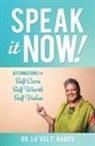 Dr La'vel F Hardy, La'vel F. Hardy - Speak It Now!: Affirmations for Self Care Self Worth Self Value