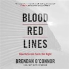Brendan O'Connor, Adam Grupper - Blood Red Lines Lib/E: How Nativism Fuels the Right (Audio book)