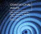 Gravitational Waves: How Einstein's Spacetime Ripples Reveal the Secrets of the Universe (Hörbuch)