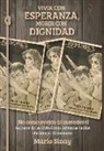 Mario Sinay - Vivir con Esperanza, Morir con Dignidad: ¡No como ovejas al matadero! Retratos de las Rebeliones Armadas judías durante el Holocausto