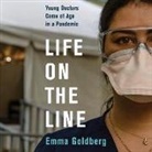 Emma Goldberg, Sandy Rustin - Life on the Line: Young Doctors Come of Age in a Pandemic (Audio book)