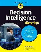 Baker, P Baker, Pam Baker, Pamela Baker, Baker Pam - Decision Intelligence for Dummies