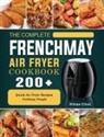 William Elliott - The Complete FrenchMay Air Fryer Cookbook