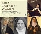 Elizabeth A. Dreyer Ph. D., Elizabeth A. Dreyer Ph. D. - Great Catholic Women: Teresa of Ávila, Catherine of Siena, Thérèse of Lisieu, Hildegard of Bingen (Audio book)