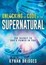 Kynan Bridges - Unlocking the Code of the Supernatural (Audio book)