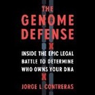 Jorge L. Contreras, Kaleo Griffith - The Genome Defense Lib/E: Inside the Epic Legal Battle to Determine Who Owns Your DNA (Hörbuch)