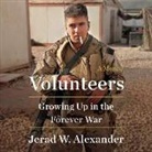 Jerad Alexander, Jerad W. Alexander, Jerad W. Alexander - Volunteers: Growing Up in the Forever War (Hörbuch)