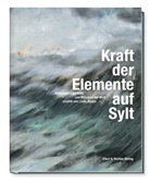 Linde Knoch, Ing Kühl, Ingo Kühl - Kraft der Elemente auf Sylt