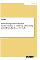 Anonym, Anonymous - Entwicklung des historischen Städtetourismus in Hamburg. Erläuterung anhand verschiedener Beispiele