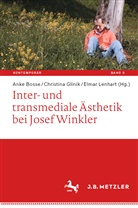 Anke Bosse, Christin Glinik, Christina Glinik, Elmar Lenhart - Inter- und transmediale Ästhetik bei Josef Winkler
