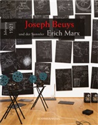 Blume, Blume, Eugen Blume, Axe Marx, Axel Marx - Jahrgang 1921: Joseph Beuys und der Sammler Erich Marx