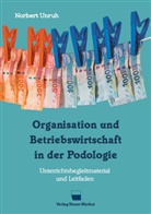 Norbert Unruh - Organisation und Betriebswirtschaft in der Podologie