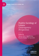 Priyanka Baweja, Priyanka Baweja et al, Anj Beniwal, Anju Beniwal, Shintaro Kono, Karl Spracklen - Positive Sociology of Leisure