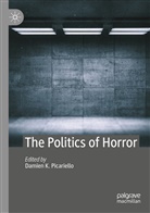 Damie K Picariello, Damien K Picariello, Damien K. Picariello - The Politics of Horror