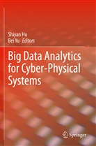 Shiya Hu, Shiyan Hu, YU, Yu, Bei Yu - Big Data Analytics for Cyber-Physical Systems