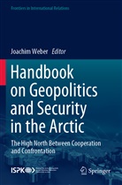 Joachi Weber, Joachim Weber - Handbook on Geopolitics and Security in the Arctic