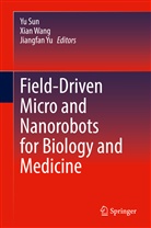 Yu Sun, Xia Wang, Xian Wang, Jiangfan Yu - Field-Driven Micro and Nanorobots for Biology and Medicine