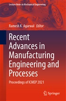 Ramesh K. Agarwal, Rames K Agarwal, Ramesh K Agarwal - Recent Advances in Manufacturing Engineering and Processes
