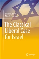 Walter Block, Walter E Block, Walter E. Block, Rafi Farber, Alan Futerman, Alan G Futerman... - The Classical Liberal Case for Israel