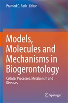 Pramo C Rath, Pramod C Rath, Pramod C. Rath - Models, Molecules and Mechanisms in Biogerontology