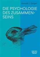 Kenneth J Gergen, Kenneth J. Gergen - Die Psychologie des Zusammenseins