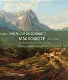 Pro Dr Julian Jachmann, Prof Dr Julian Jachmann, Dr. Thomas Feuerer, Thomas Feuerer, Julia Jachmann, Julian Jachmann... - Max Schultze (1845-1926) als Architekt, Künstler, Alpinist, Natur- und Heimatschützer