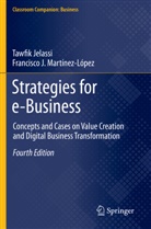 Tawfi Jelassi, Tawfik Jelassi, Francisco J Martínez-López, Francisco J. Martínez-López - Strategies for e-Business