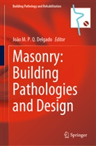 João M. P. Q. Delgado, Joã M P Q Delgado, João M P Q Delgado - Masonry: Building Pathologies and Design