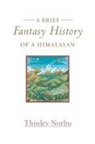 Thinley Norbu - A Brief Fantasy History of a Himalayan