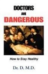 D, D. D. - Doctors Are Dangerous