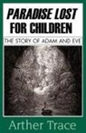 Arther Trace - Paradise Lost for Children