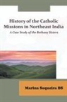 Sequeira Marina Bs - History of the Catholic Missions in Northeast India