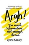 Lynne Cazaly - Argh! Too much information, not enough brain