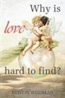 Keivon Weidman - Why Is Love Hard to Find?