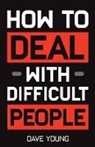 Dave Young - How to Deal With Difficult People