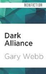 Gary Webb, Christian Rummel - Dark Alliance: The Cia, the Contras, and the Crack Cocaine Explosion (Audiolibro)