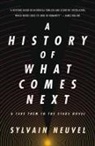 Sylvain Neuvel - A History of What Comes Next