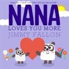 Jimmy Fallon, Author To Be Revealed March Feiwel, Miguel Ordonez, Miguel Ordonez, Miguel Ordóñez - Nana Loves You More