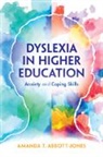 Amanda T. Abbott-Jones - Dyslexia in Higher Education